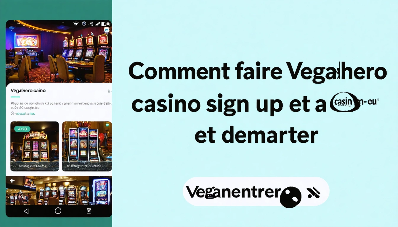 Comment faire Vegashero casino sign up et démarrer